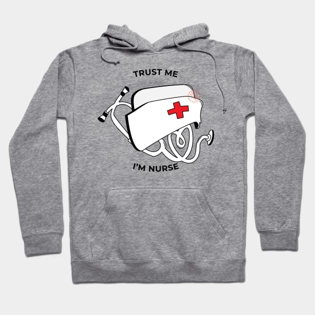 Trus Me, I'm Nurse Hoodie by Riandrong's Printed Supply 